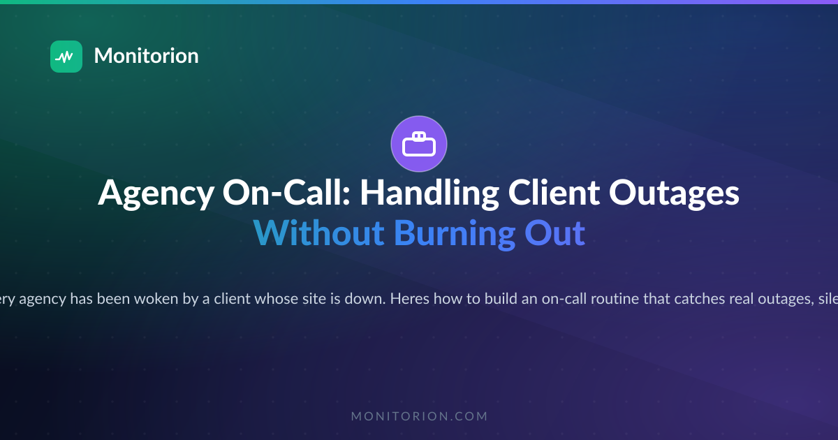 Agency On-Call: Handling Client Outages Without Burning Out