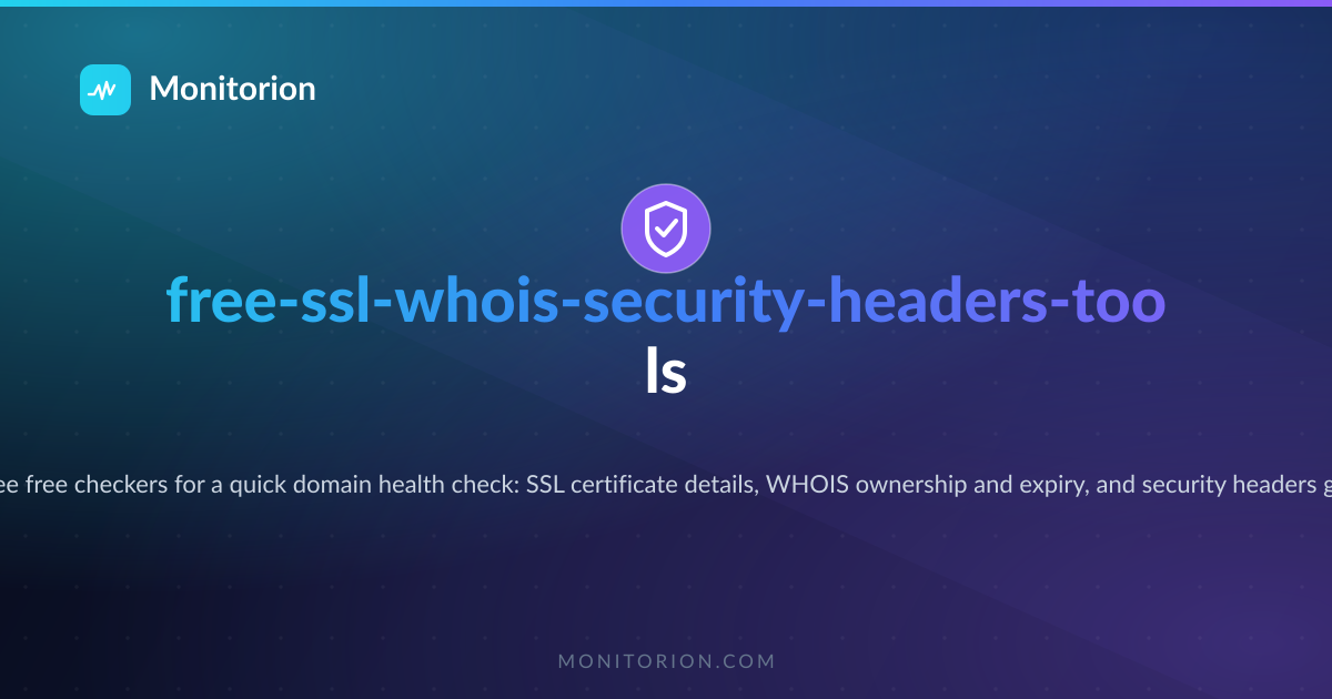 Check a Domain's SSL, WHOIS, and Security Headers for Free — Then Keep Watching